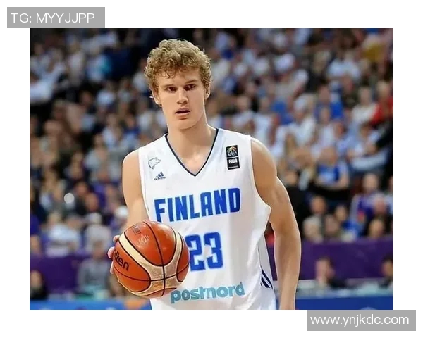 劳里马尔卡宁如何在NBA赛场上展现全能球员的魅力与潜力