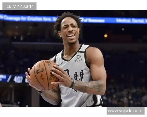 德马尔德罗赞的篮球之路与个人成长的启示 德马尔德罗赞的篮球之路与个人成长的启示